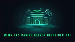 Wenn das Casino keinen Betreiber hat